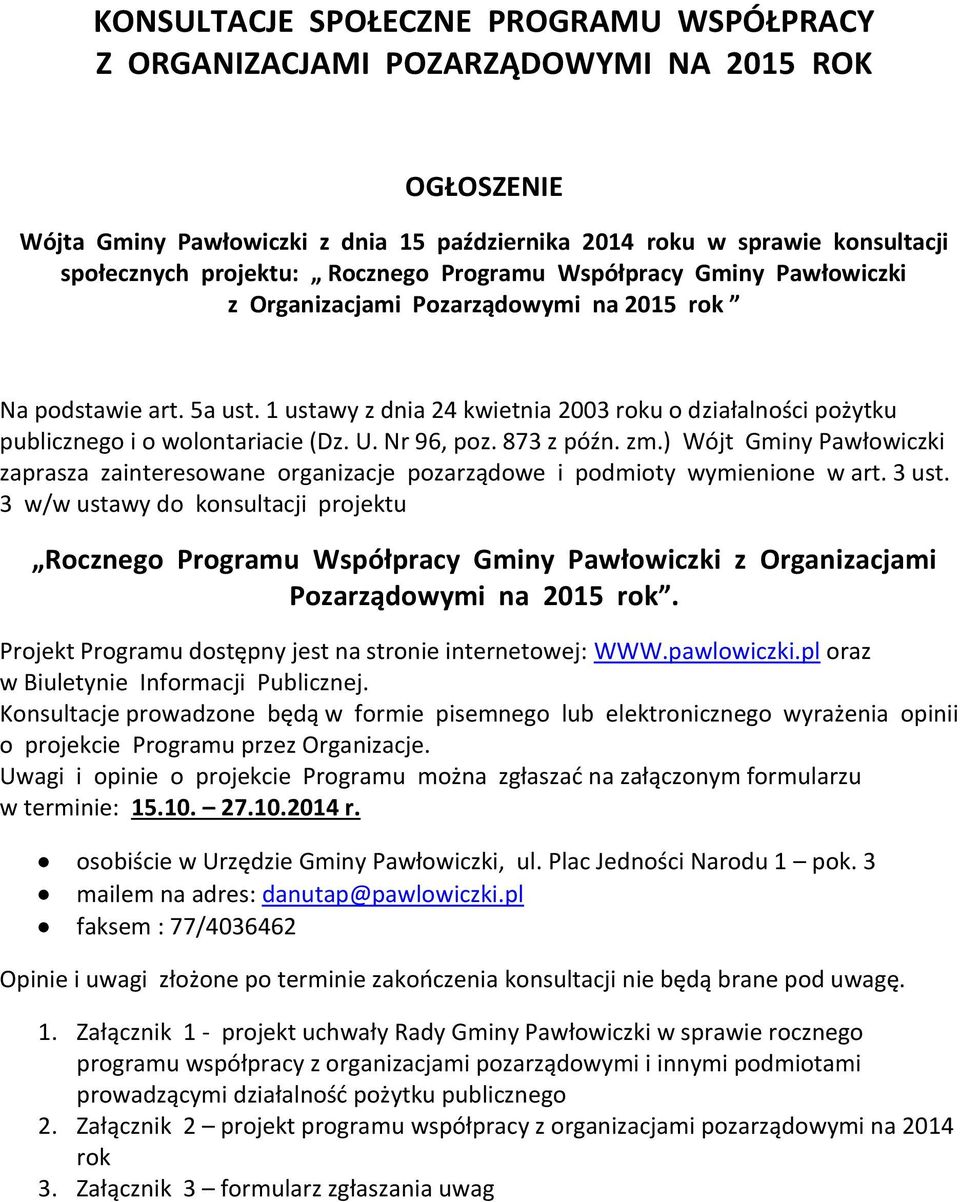 1 ustawy z dnia 24 kwietnia 2003 roku o działalności pożytku publicznego i o wolontariacie (Dz. U. Nr 96, poz. 873 z późn. zm.