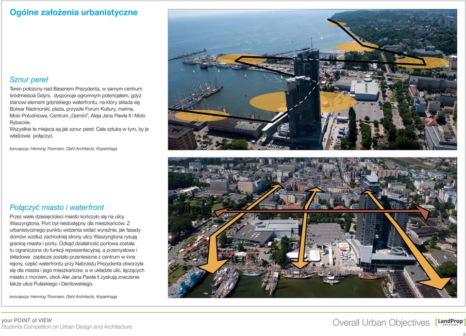 Cała sztuka w tym, by je właściwie połączyć. koncepcja: Henning Thomsen, Gehl Architects, Kopenhaga Połączyć miasto i waterfront Przez wiele dziesięcioleci miasto kończyło się na ulicy Waszyngtona.