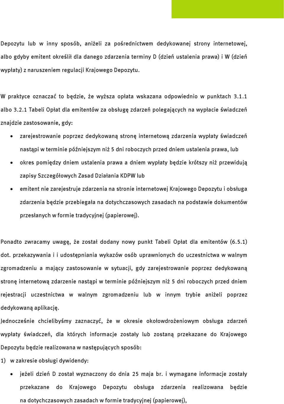 1 Tabeli Opłat dla emitentów za obsługę zdarzeń polegających na wypłacie świadczeń znajdzie zastosowanie, gdy: zarejestrowanie poprzez dedykowaną stronę internetową zdarzenia wypłaty świadczeń