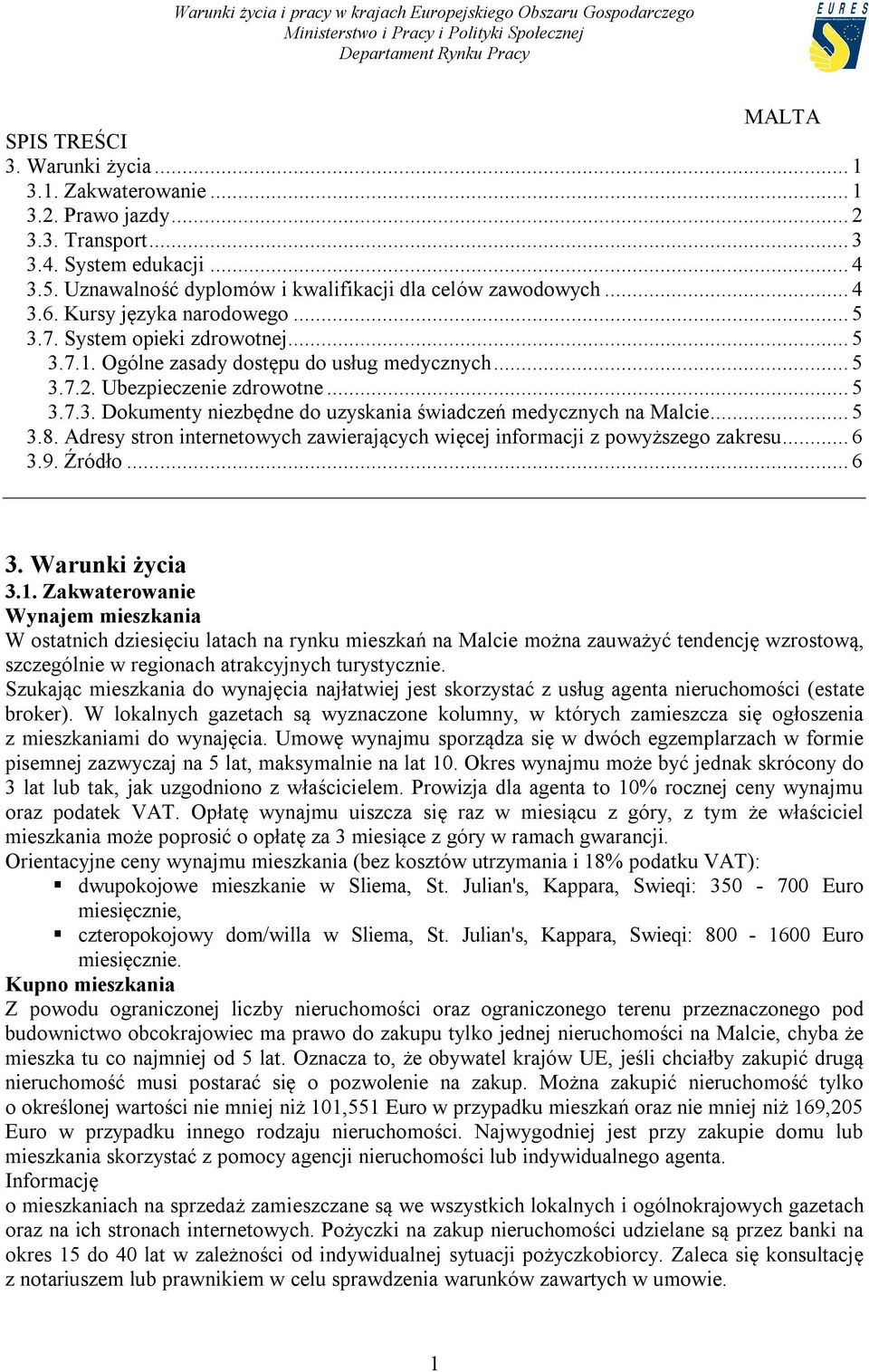 .. 5 3.8. Adresy stron internetowych zawierających więcej informacji z powyższego zakresu... 6 3.9. Źródło... 6 3. Warunki życia 3.1.