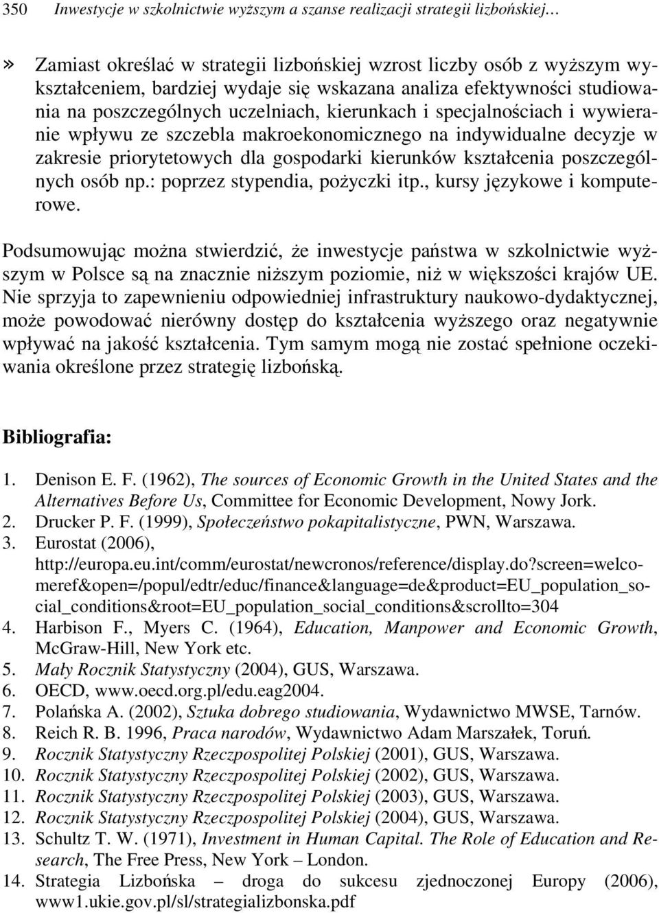 kierunków kształcenia poszczególnych osób np.: poprzez stypendia, poyczki itp., kursy jzykowe i komputerowe.