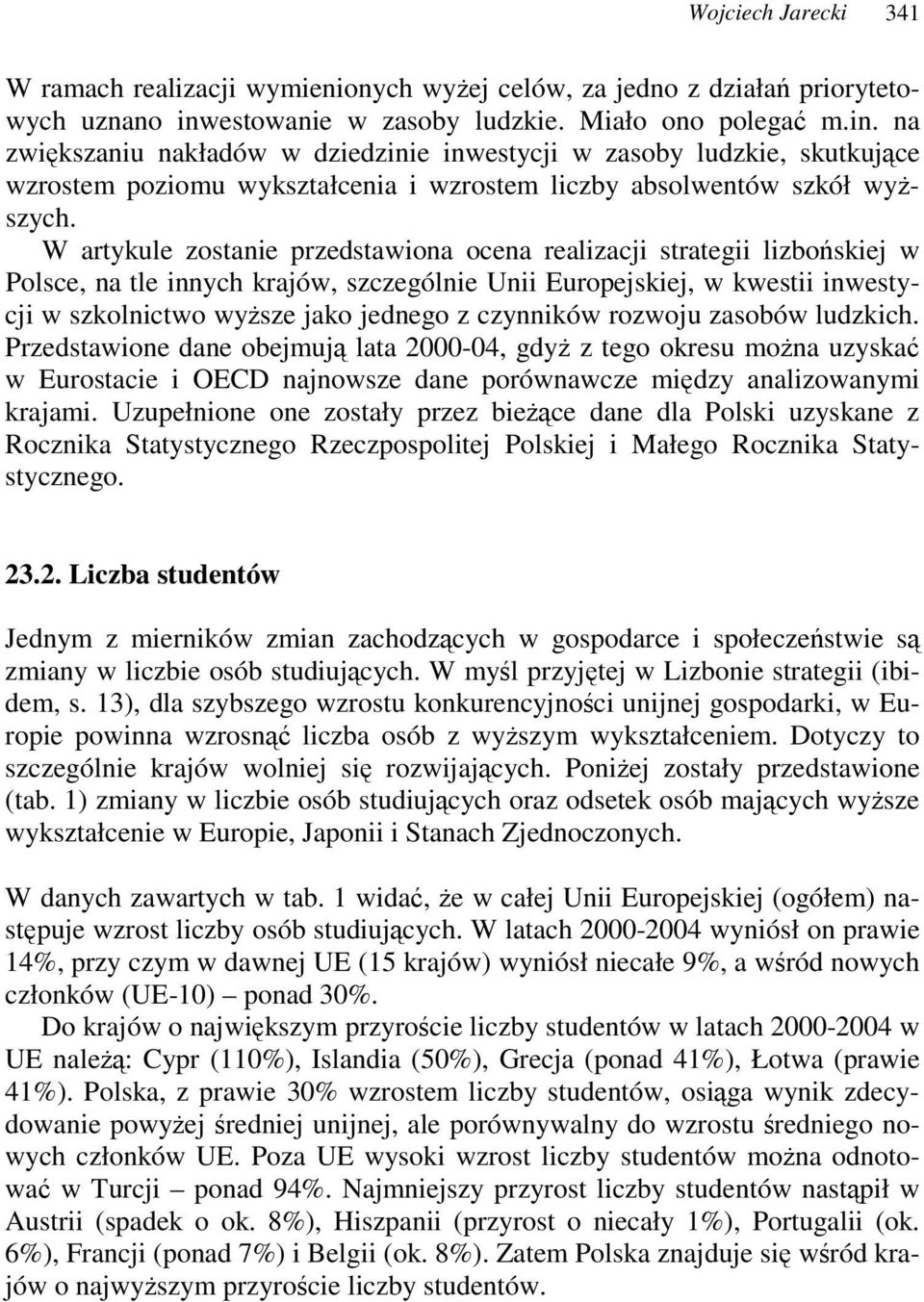na zwikszaniu nakładów w dziedzinie inwestycji w zasoby ludzkie, skutkujce wzrostem poziomu wykształcenia i wzrostem liczby absolwentów szkół wyszych.