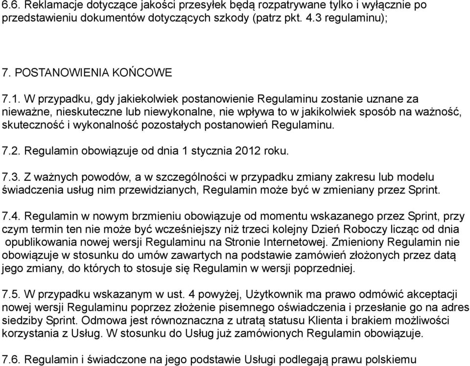 postanowień Regulaminu. 7.2. Regulamin obowiązuje od dnia 1 stycznia 2012 roku. 7.3.