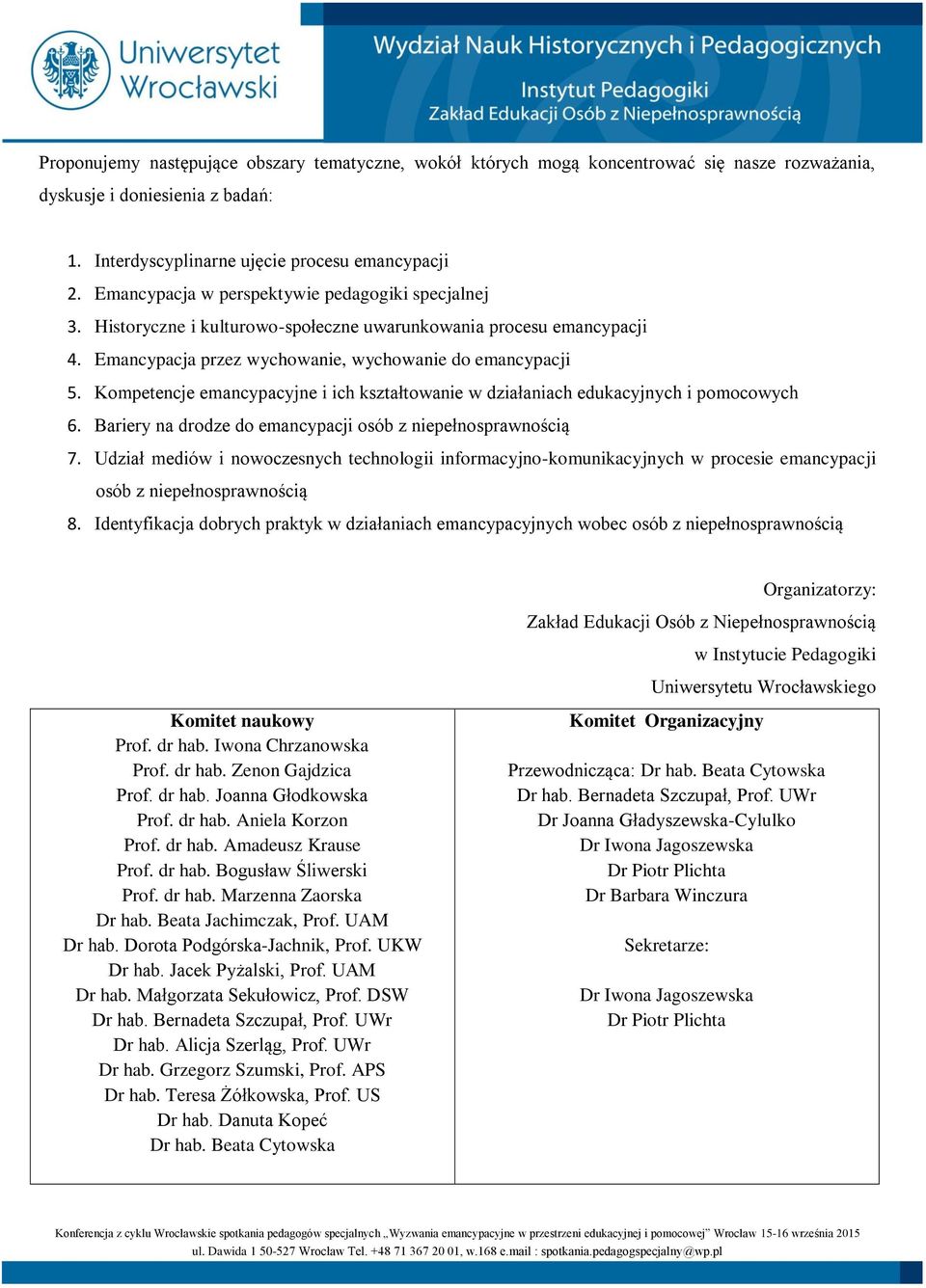 Kompetencje emancypacyjne i ich kształtowanie w działaniach edukacyjnych i pomocowych 6. Bariery na drodze do emancypacji osób z niepełnosprawnością 7.