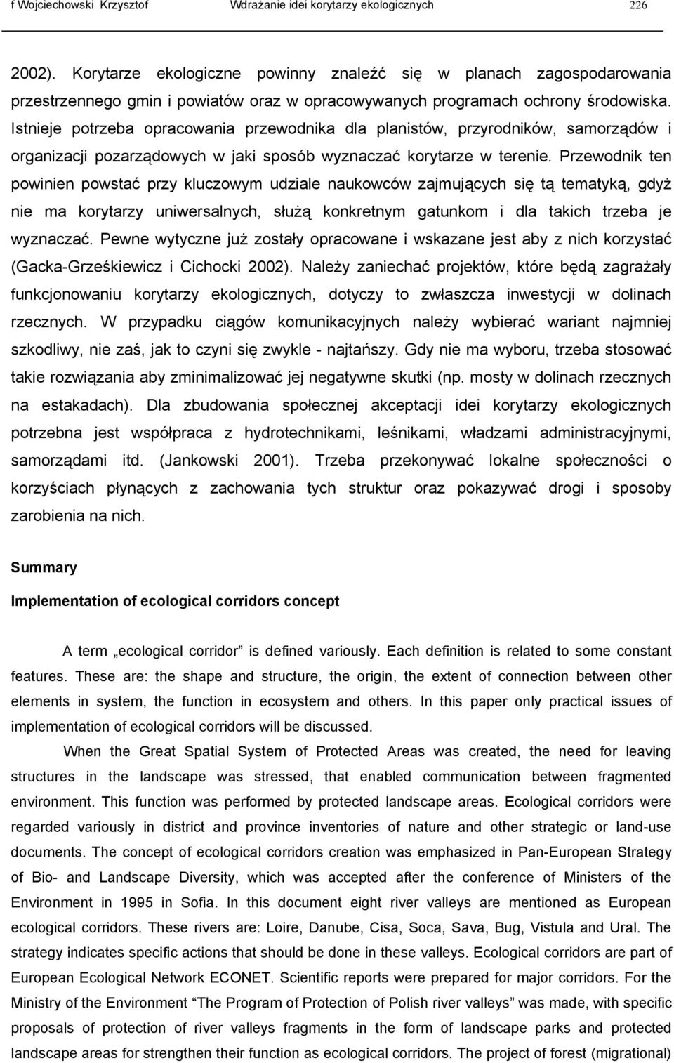 Istnieje potrzeba opracowania przewodnika dla planistów, przyrodników, samorządów i organizacji pozarządowych w jaki sposób wyznaczać korytarze w terenie.