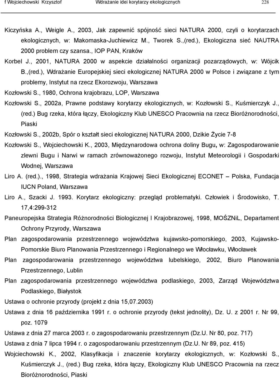 , IOP PAN, Kraków Korbel J., 2001, NATURA 2000 w aspekcie działalności organizacji pozarządowych, w: Wójcik B.,(red.