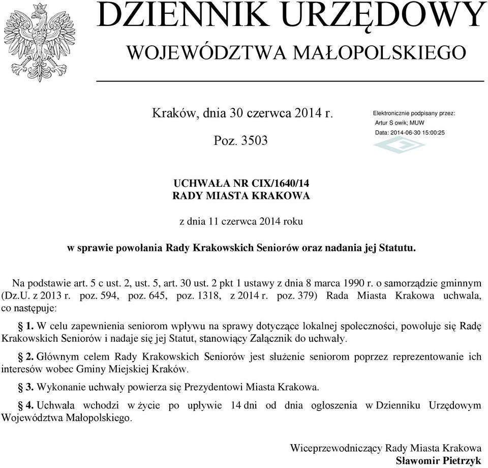 2 pkt 1 ustawy z dnia 8 marca 1990 r. o samorządzie gminnym (Dz.U. z 2013 r. poz. 594, poz. 645, poz. 1318, z 2014 r. poz. 379) Rada Miasta Krakowa uchwala, co następuje: 1.