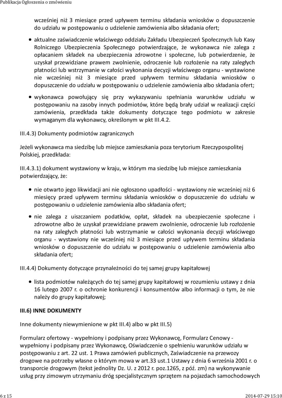 lub potwierdzenie, że uzyskał przewidziane prawem zwolnienie, odroczenie lub rozłożenie na raty zaległych płatności lub wstrzymanie w całości wykonania decyzji właściwego organu - wystawione nie