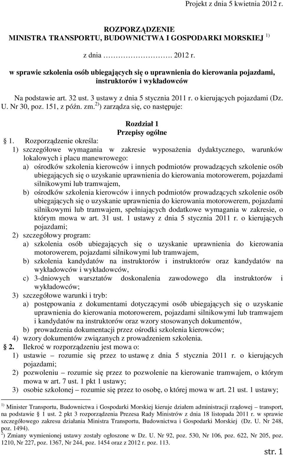 Rozporz dzenie okre la: 1) szczegółowe wymagania w zakresie wyposa enia dydaktycznego, warunków lokalowych i placu manewrowego: a) o rodków szkolenia kierowców i innych podmiotów prowadz cych