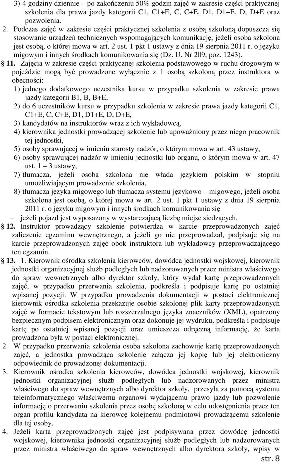 1 pkt 1 ustawy z dnia 19 sierpnia 2011 r. o j zyku migowym i innych rodkach komunikowania si (Dz. U. Nr 209, poz. 1243). 11.