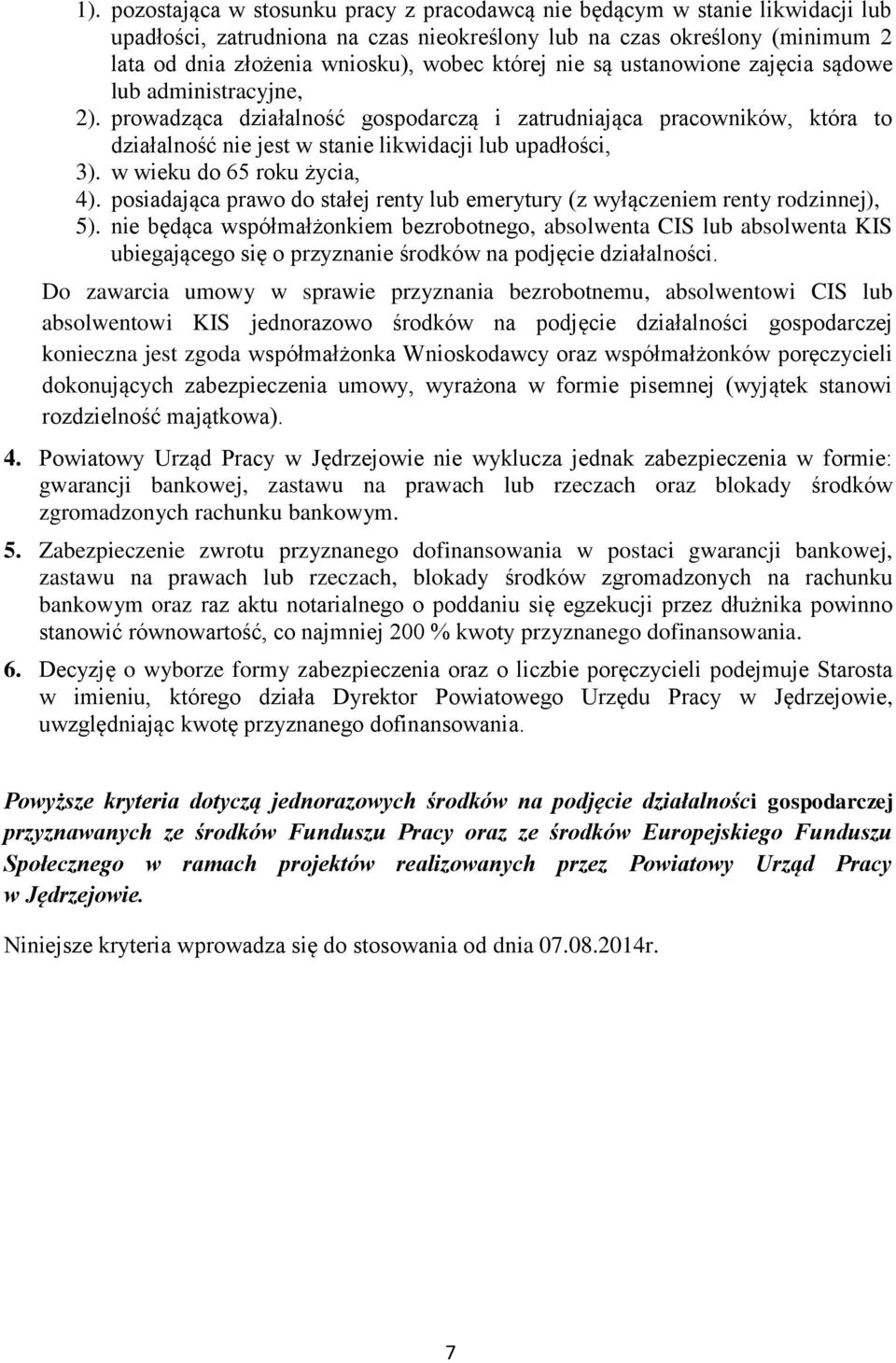 w wieku do 65 roku życia, 4). posiadająca prawo do stałej renty lub emerytury (z wyłączeniem renty rodzinnej), 5).