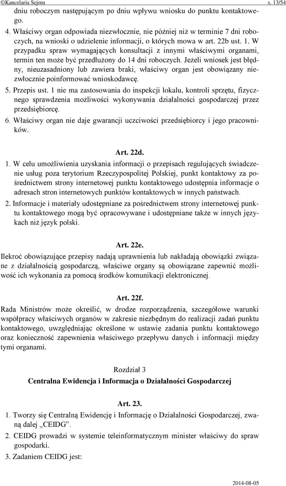 W przypadku spraw wymagających konsultacji z innymi właściwymi organami, termin ten może być przedłużony do 14 dni roboczych.