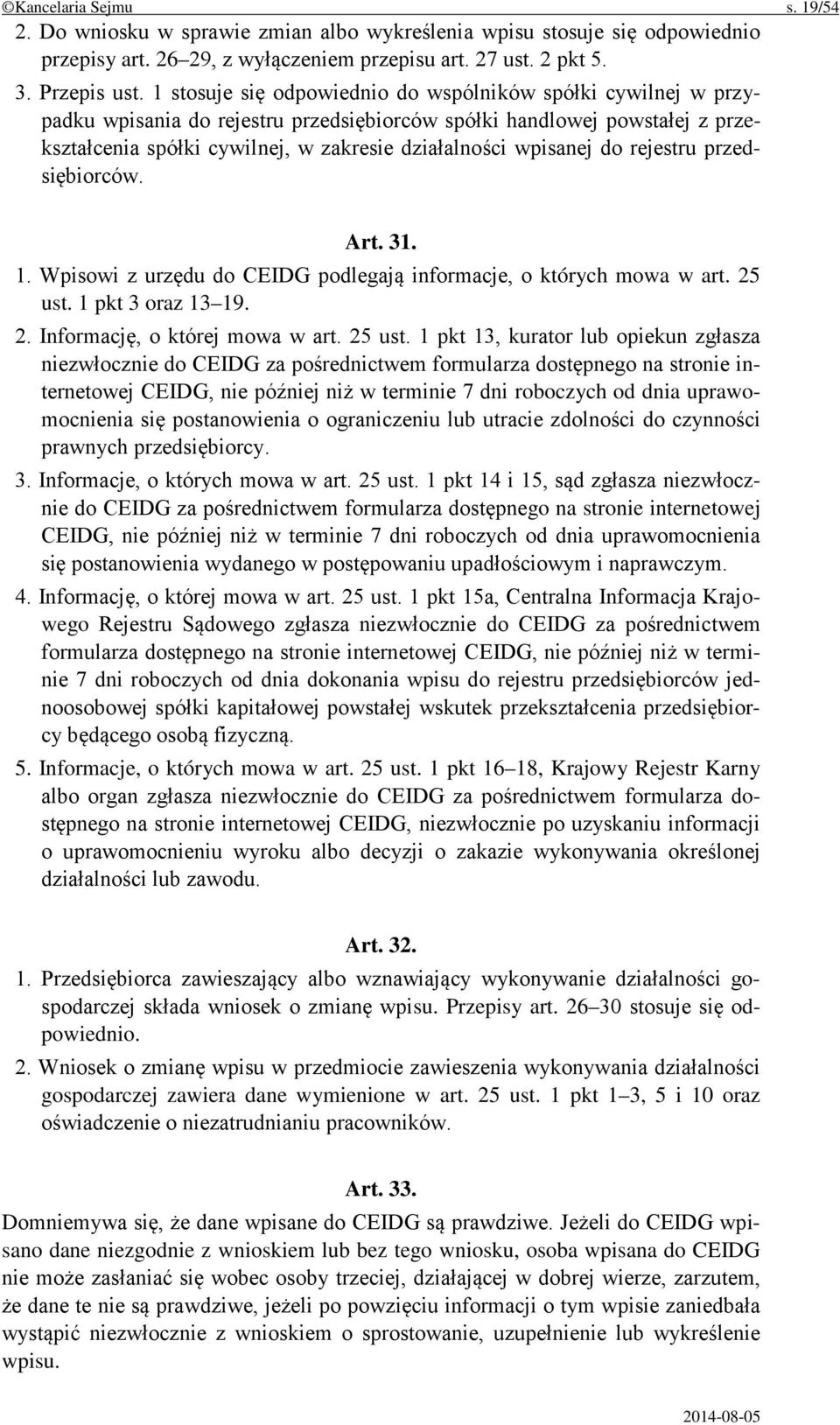 do rejestru przedsiębiorców. Art. 31. 1. Wpisowi z urzędu do CEIDG podlegają informacje, o których mowa w art. 25 ust.