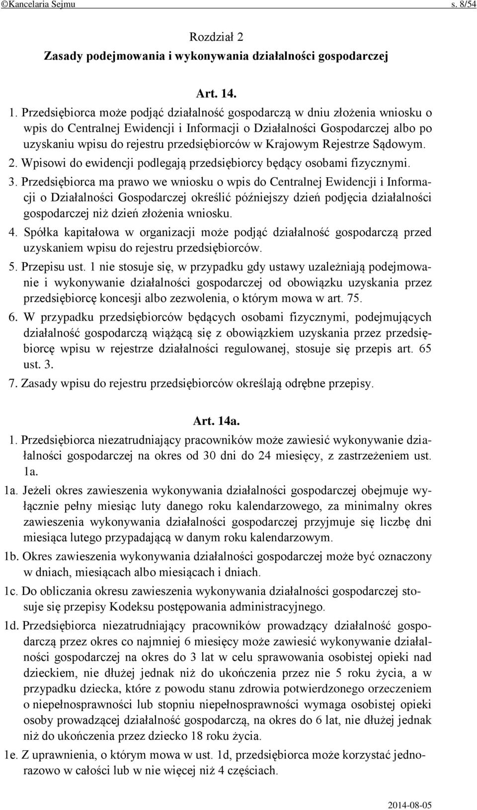 przedsiębiorców w Krajowym Rejestrze Sądowym. 2. Wpisowi do ewidencji podlegają przedsiębiorcy będący osobami fizycznymi. 3.