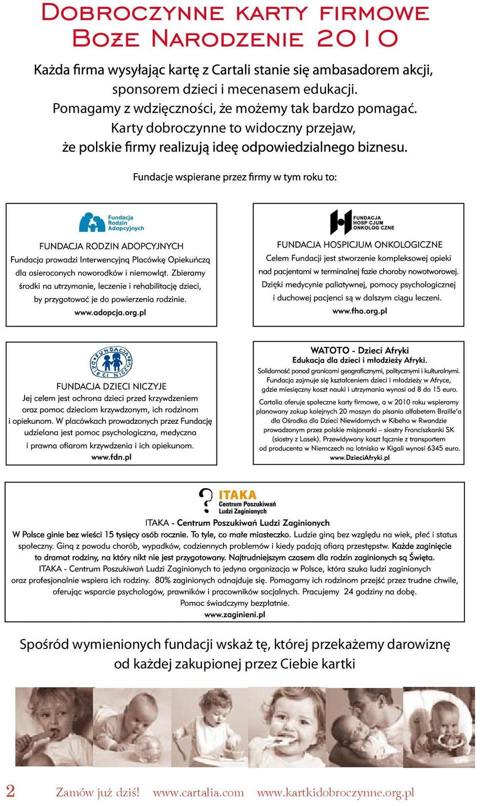 Karty dobroczynne to widoczny przejaw, ę ą ą Spośród wymienionych fundacji