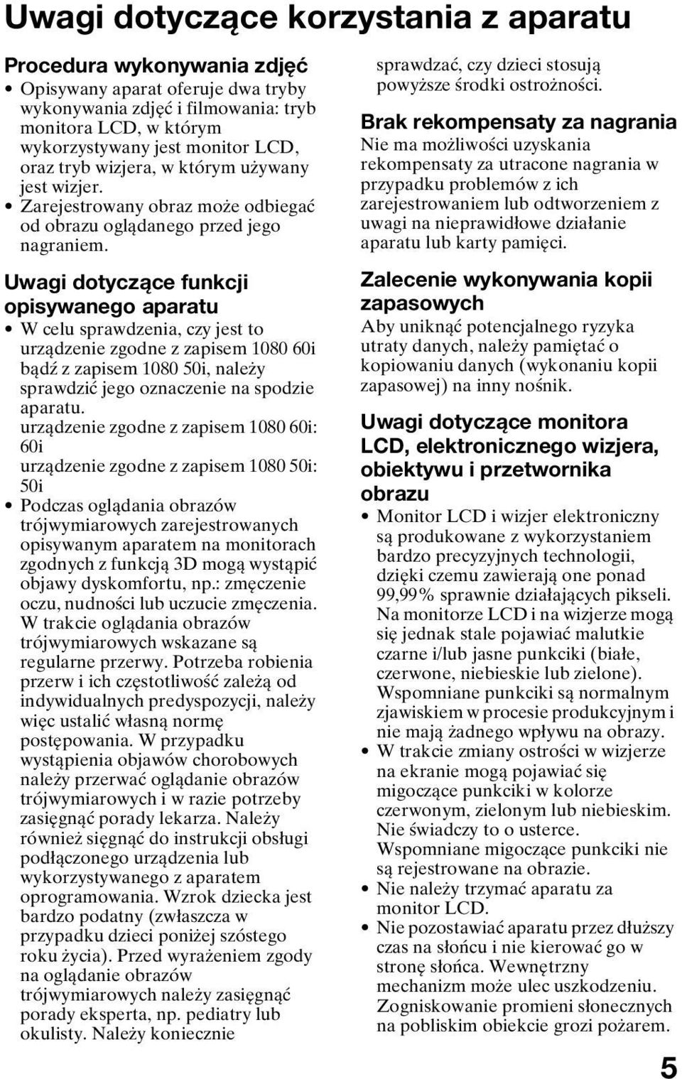 Uwagi dotyczące funkcji opisywanego aparatu W celu sprawdzenia, czy jest to urządzenie zgodne z zapisem 1080 60i bądź z zapisem 1080 50i, należy sprawdzić jego oznaczenie na spodzie aparatu.