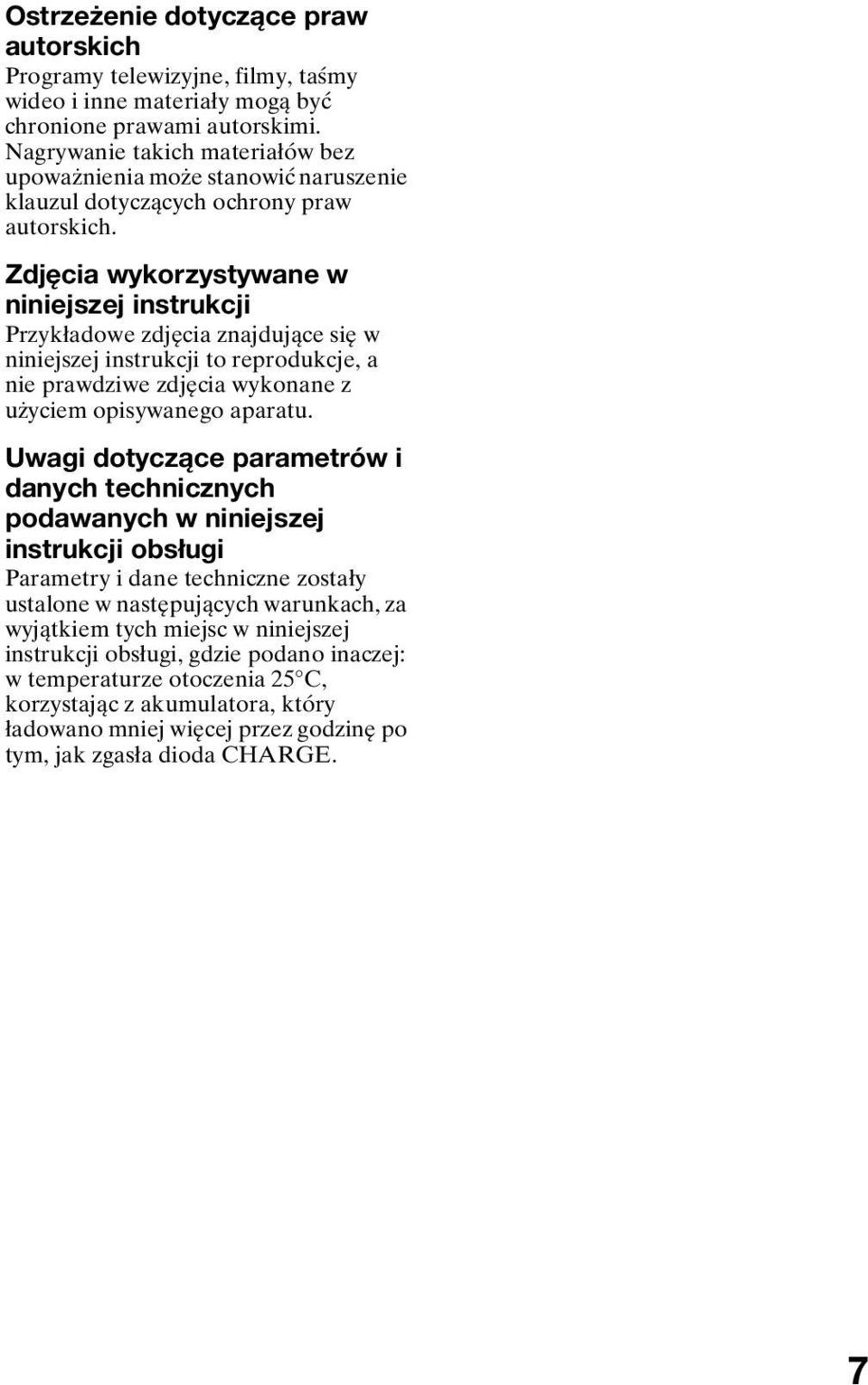 Zdjęcia wykorzystywane w niniejszej instrukcji Przykładowe zdjęcia znajdujące się w niniejszej instrukcji to reprodukcje, a nie prawdziwe zdjęcia wykonane z użyciem opisywanego aparatu.