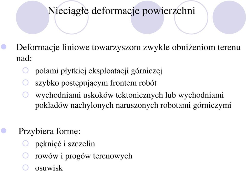 wychodniami uskoków tektonicznych lub wychodniami pokładów nachylonych naruszonych