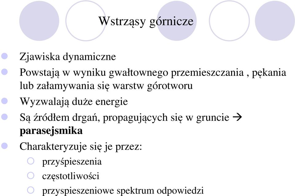 energie Sąźródłem drgań, propagujących się w gruncie parasejsmika