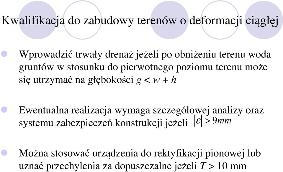 Ewentualna realizacja wymaga szczegółowej analizy oraz systemu zabezpieczeń konstrukcji jeżeli ε > 9mm