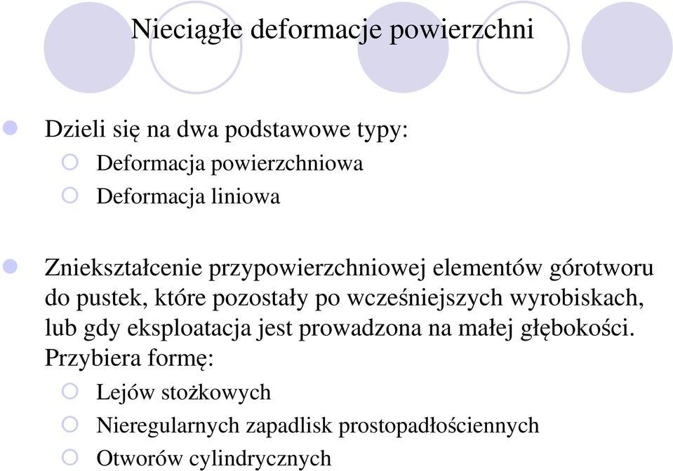 pozostały po wcześniejszych wyrobiskach, lub gdy eksploatacja jest prowadzona na małej