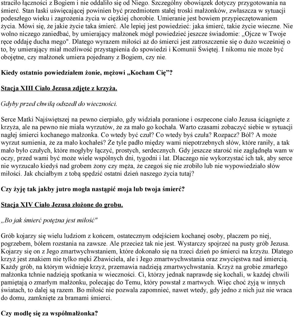 Mówi się, że jakie życie taka śmierć. Ale lepiej jest powiedzieć: jaka śmierć, takie życie wieczne.