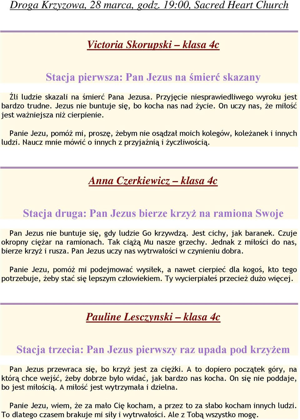 Panie Jezu, pomóż mi, proszę, żebym nie osądzał moich kolegów, koleżanek i innych ludzi. Naucz mnie mówić o innych z przyjaźnią i życzliwością.