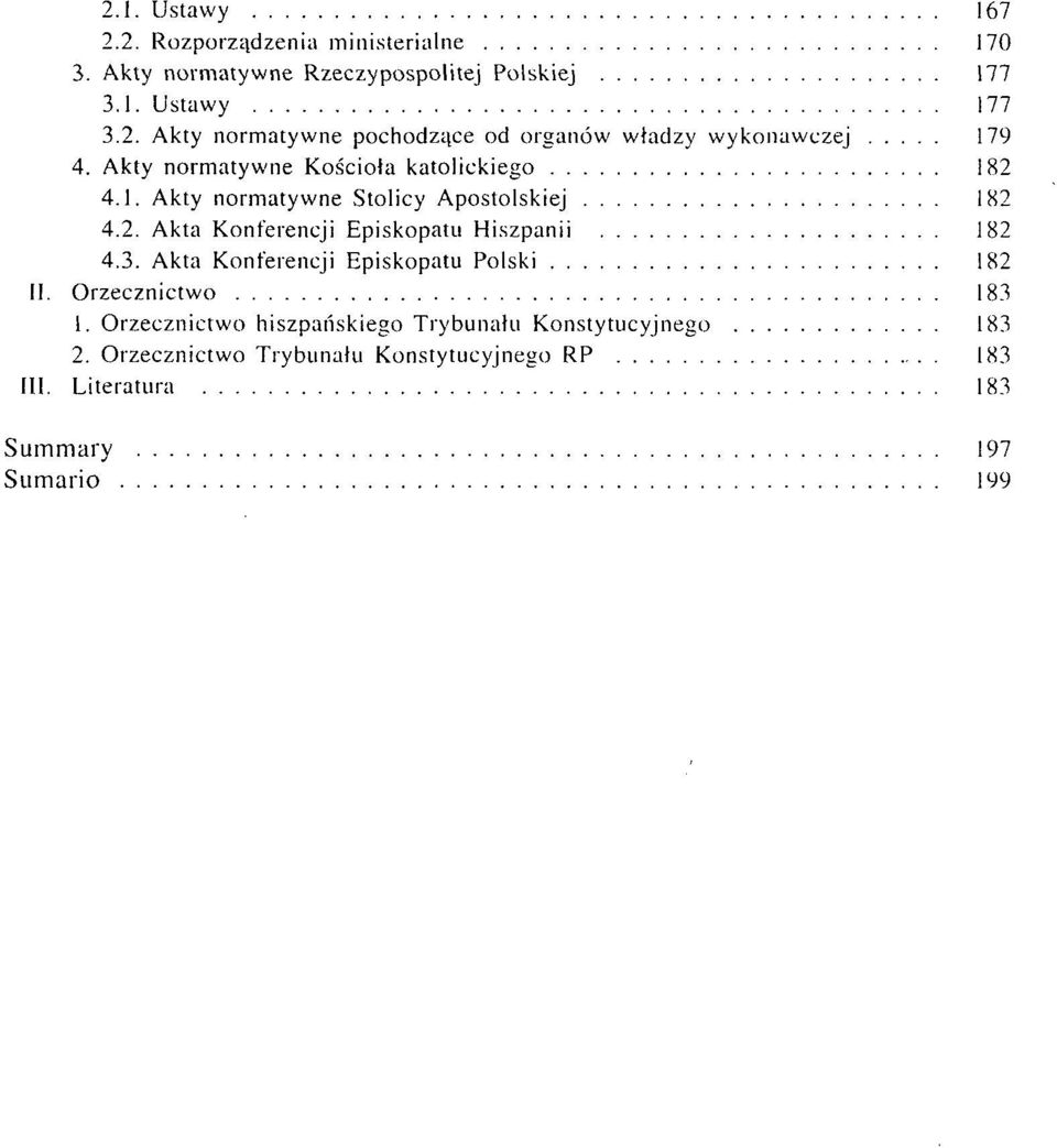 3. Akta Konferencji Episkopatu Polski 182 II. Orzecznictwo 183 1. Orzecznictwo hiszpańskiego Trybunału Konstytucyjnego 183 2.