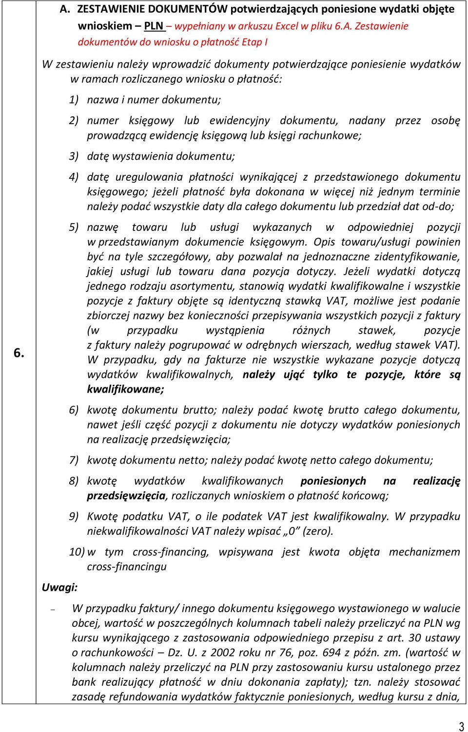 nadany przez osobę prowadzącą ewidencję księgową lub księgi rachunkowe; 3) datę wystawienia dokumentu; 4) datę uregulowania płatności wynikającej z przedstawionego dokumentu księgowego; jeżeli