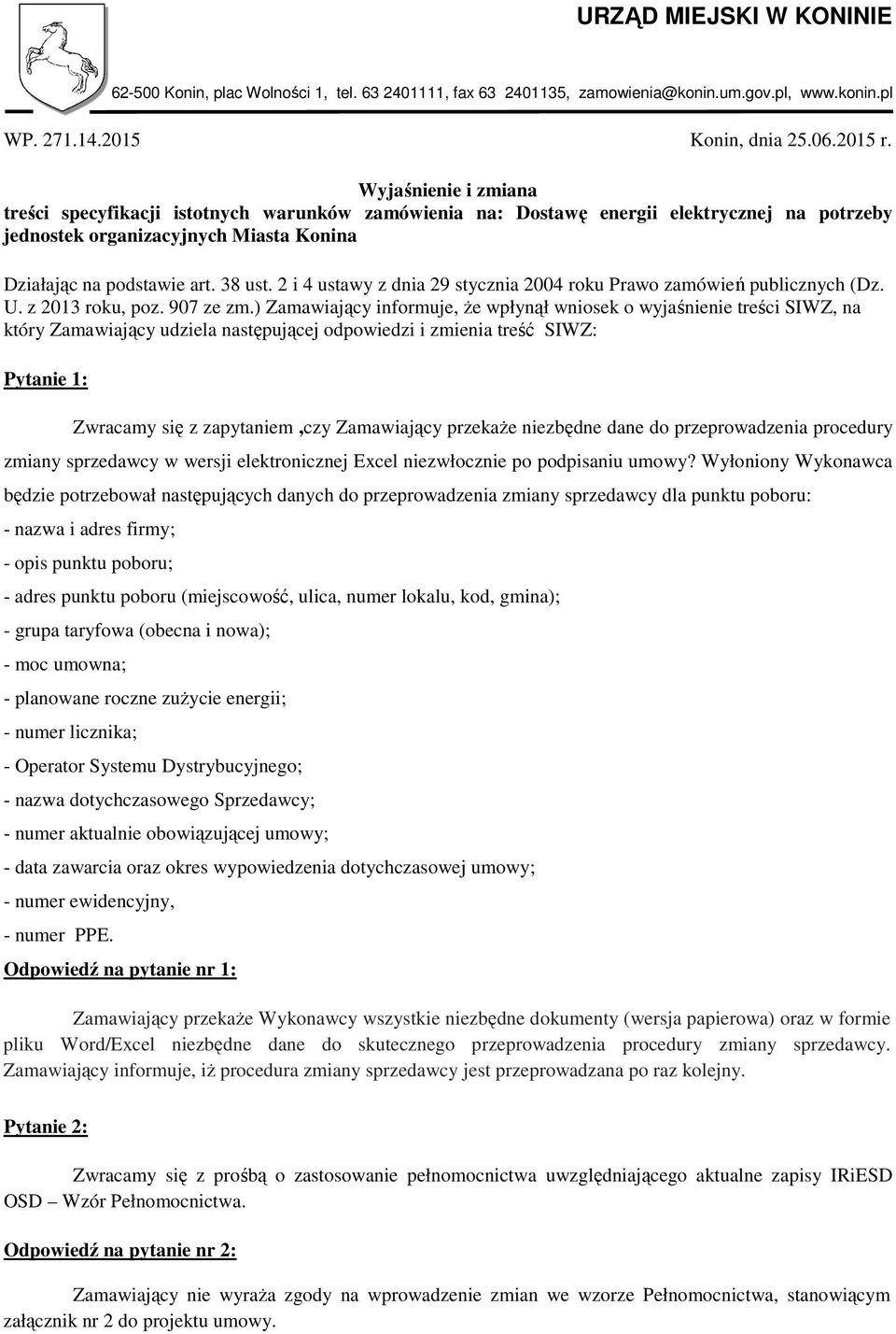 2 i 4 ustawy z dnia 29 stycznia 2004 roku Prawo zamówień publicznych (Dz. U. z 2013 roku, poz. 907 ze zm.