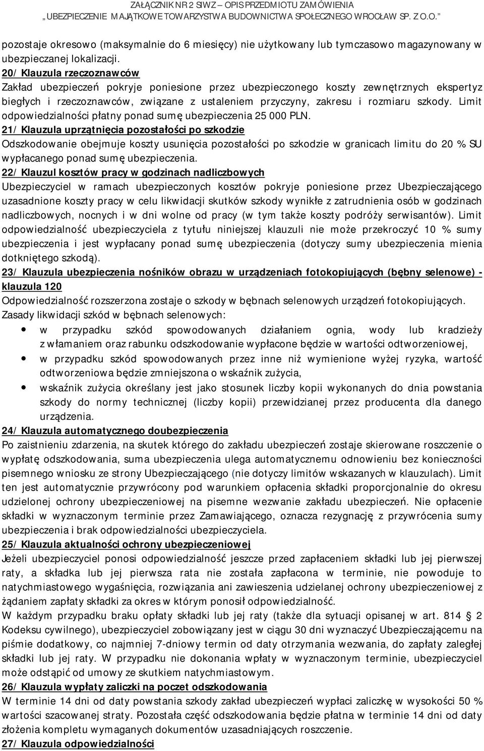 szkody. Limit odpowiedzialności płatny ponad sumę ubezpieczenia 25 000 PLN.