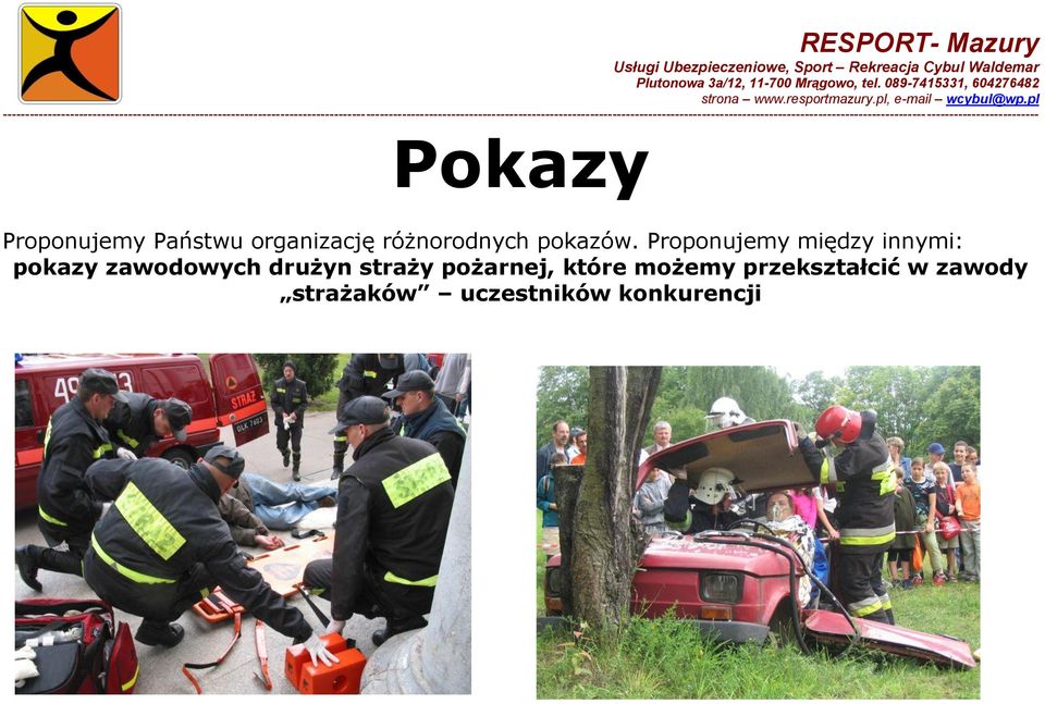 Proponujemy między innymi: pokazy zawodowych