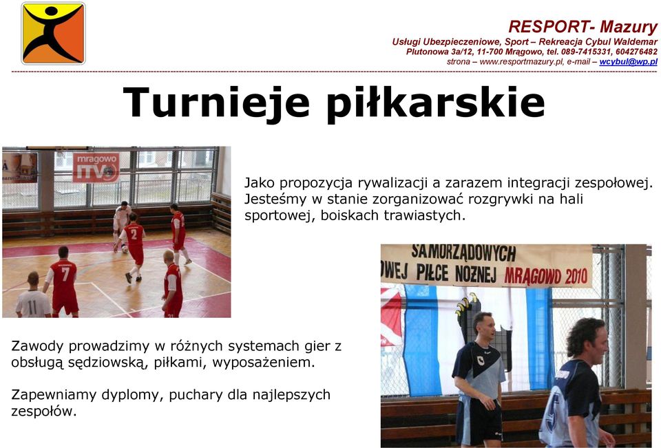 Jesteśmy w stanie zorganizować rozgrywki na hali sportowej, boiskach