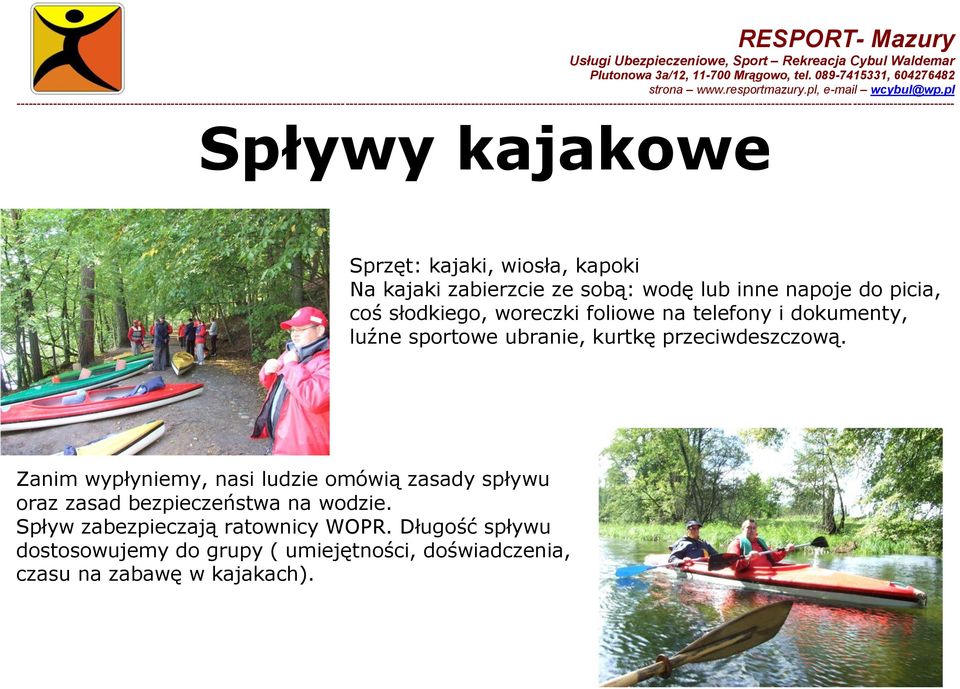 Zanim wypłyniemy, nasi ludzie omówią zasady spływu oraz zasad bezpieczeństwa na wodzie.