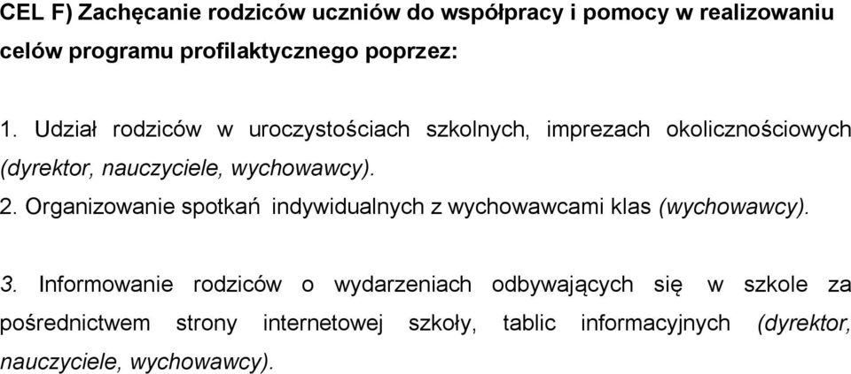 Organizowanie spotkań indywidualnych z wychowawcami klas (wychowawcy). 3.