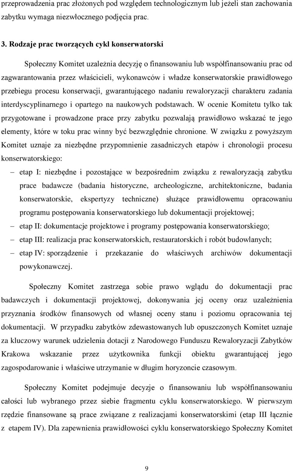 prawidłowego przebiegu procesu konserwacji, gwarantującego nadaniu rewaloryzacji charakteru zadania interdyscyplinarnego i opartego na naukowych podstawach.