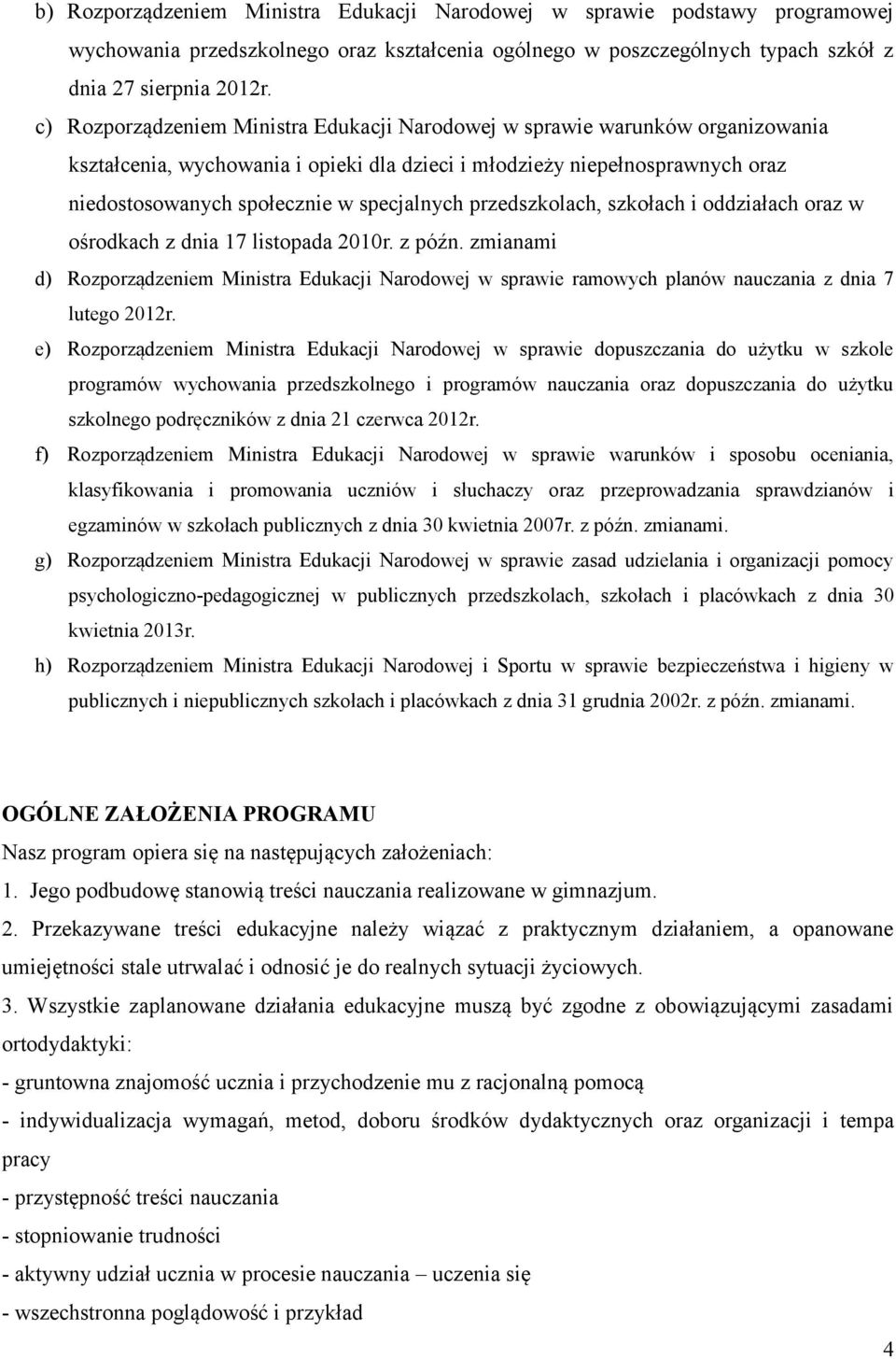 specjalnych przedszkolach, szkołach i oddziałach oraz w ośrodkach z dnia 17 listopada 2010r. z późn.