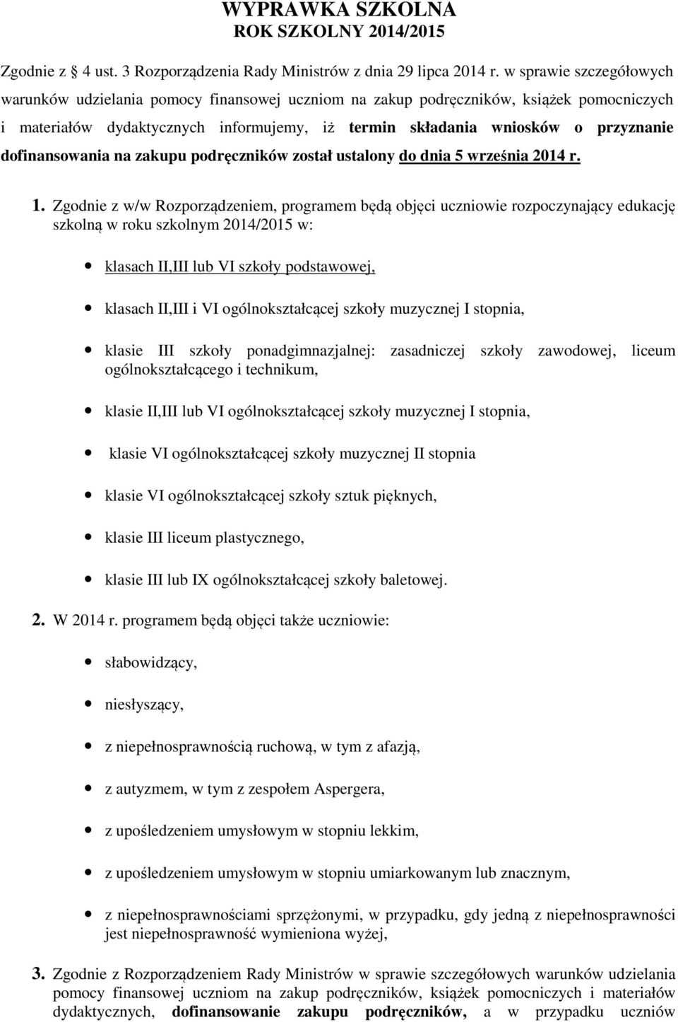 dofinansowania na zakupu podręczników został ustalony do dnia 5 września 2014 r. 1.