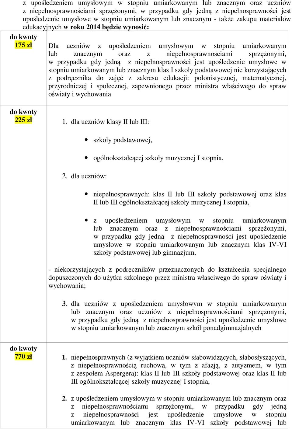 niepełnosprawnościami sprzężonymi, w przypadku gdy jedną z niepełnosprawności jest upośledzenie umysłowe w stopniu umiarkowanym lub znacznym klas I szkoły podstawowej nie korzystających z podręcznika