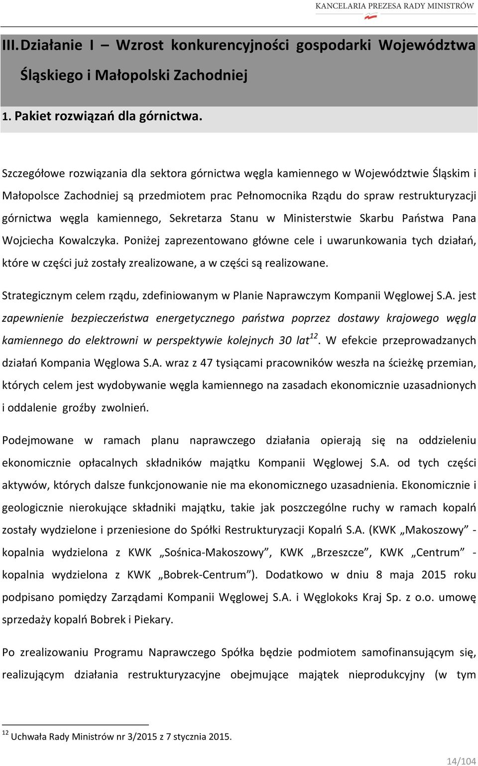 kamiennego, Sekretarza Stanu w Ministerstwie Skarbu Państwa Pana Wojciecha Kowalczyka.