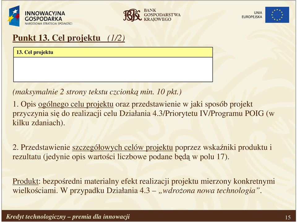 Opis ogólnego celu projektu oraz przedstawienie w jaki sposób projekt przyczynia się do realizacji celu Działania 4.