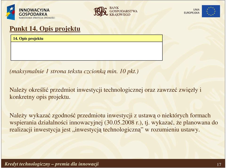 NaleŜy wykazać zgodność przedmiotu inwestycji z ustawą o niektórych formach wspierania działalności