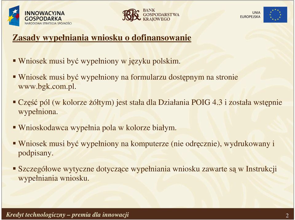 Część pól (w kolorze Ŝółtym) jest stała dla Działania POIG 4.3 i została wstępnie wypełniona.