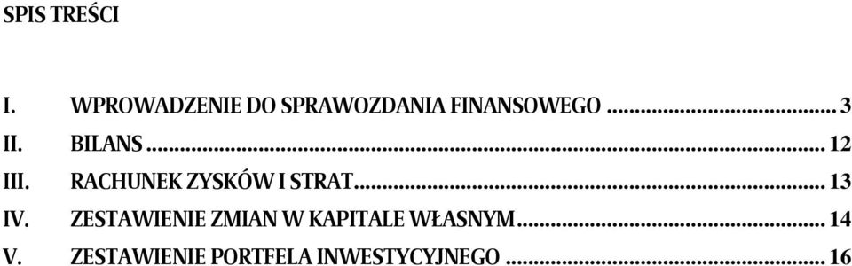 BILANS... 12 III. RACHUNEK ZYSKÓW I STRAT... 13 IV.