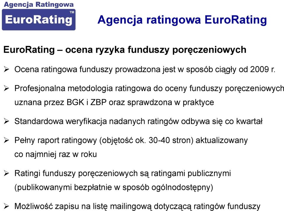 nadanych ratingów odbywa się co kwartał Pełny raport ratingowy (objętość ok.