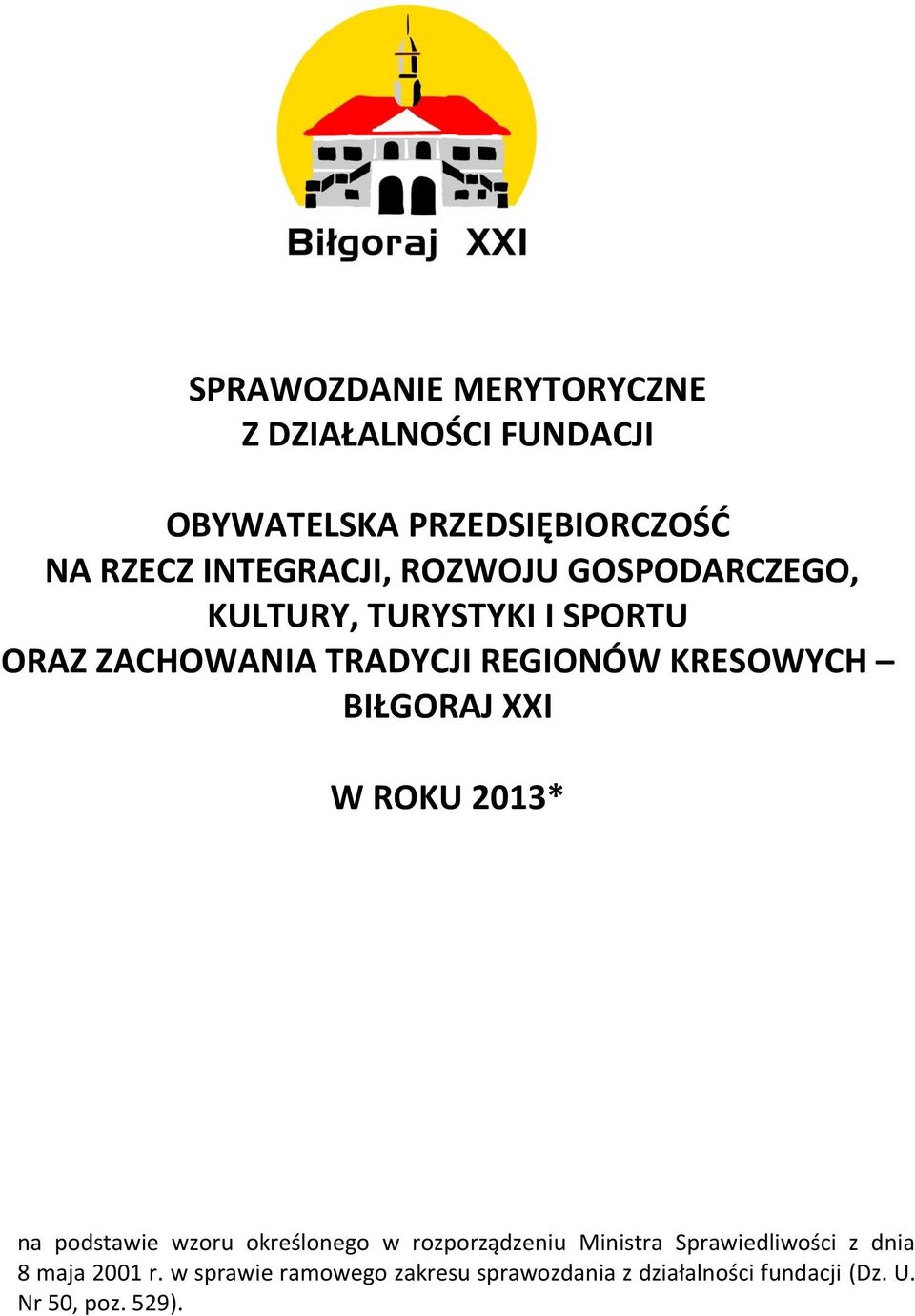 BIŁGORAJ XXI W ROKU 2013* na podstawie wzoru określonego w rozporządzeniu Ministra Sprawiedliwości z