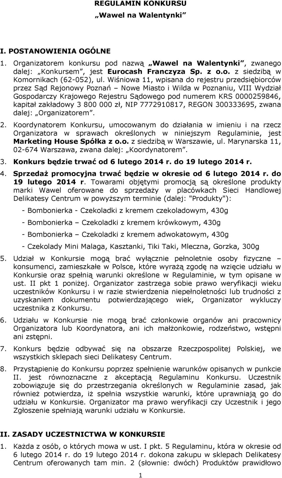 zakładowy 3 800 000 zł, NIP 7772910817, REGON 300333695, zwana dalej: Organizatorem. 2.