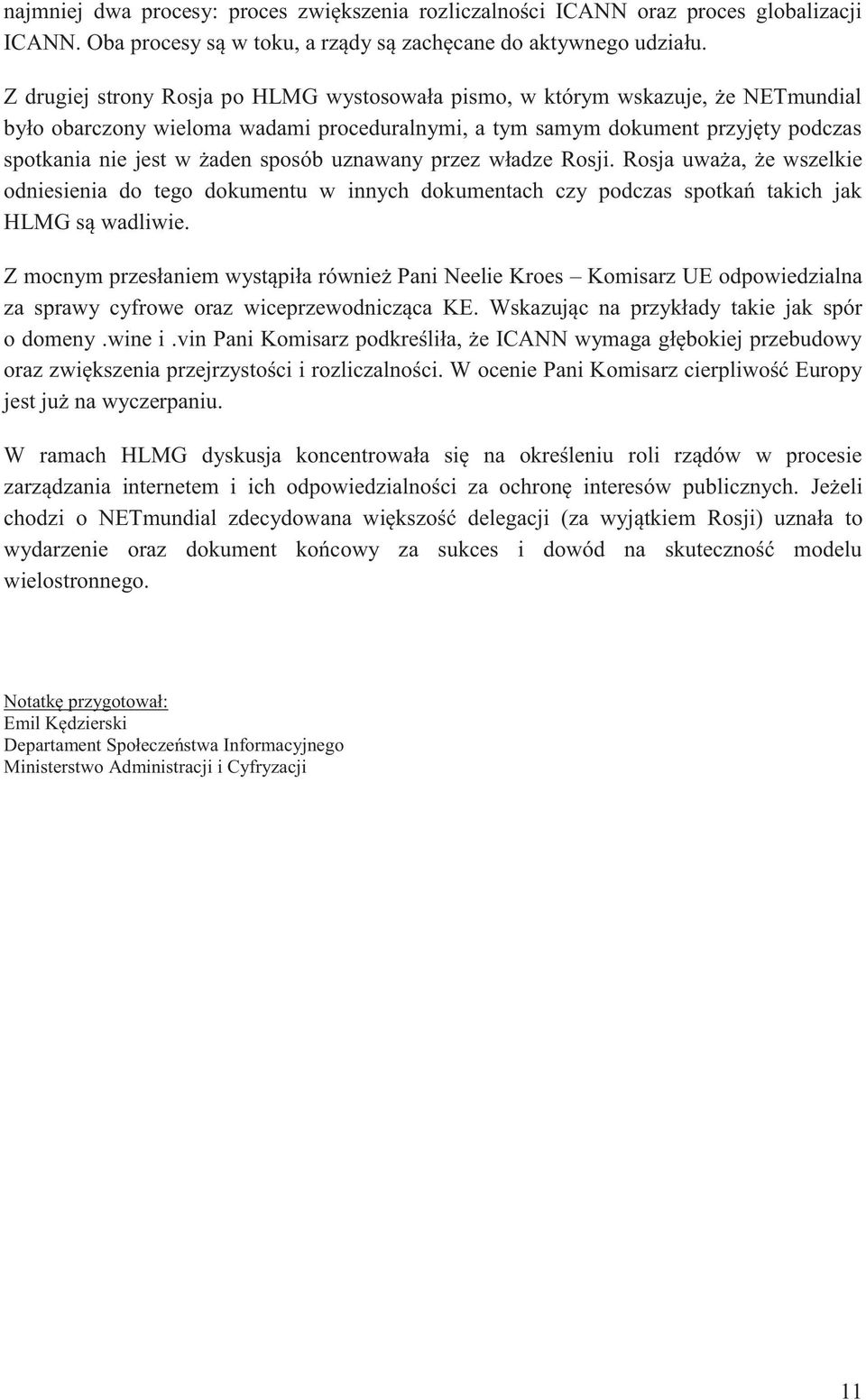 sposób uznawany przez władze Rosji. Rosja uważa, że wszelkie odniesienia do tego dokumentu w innych dokumentach czy podczas spotkań takich jak HLMG są wadliwie.