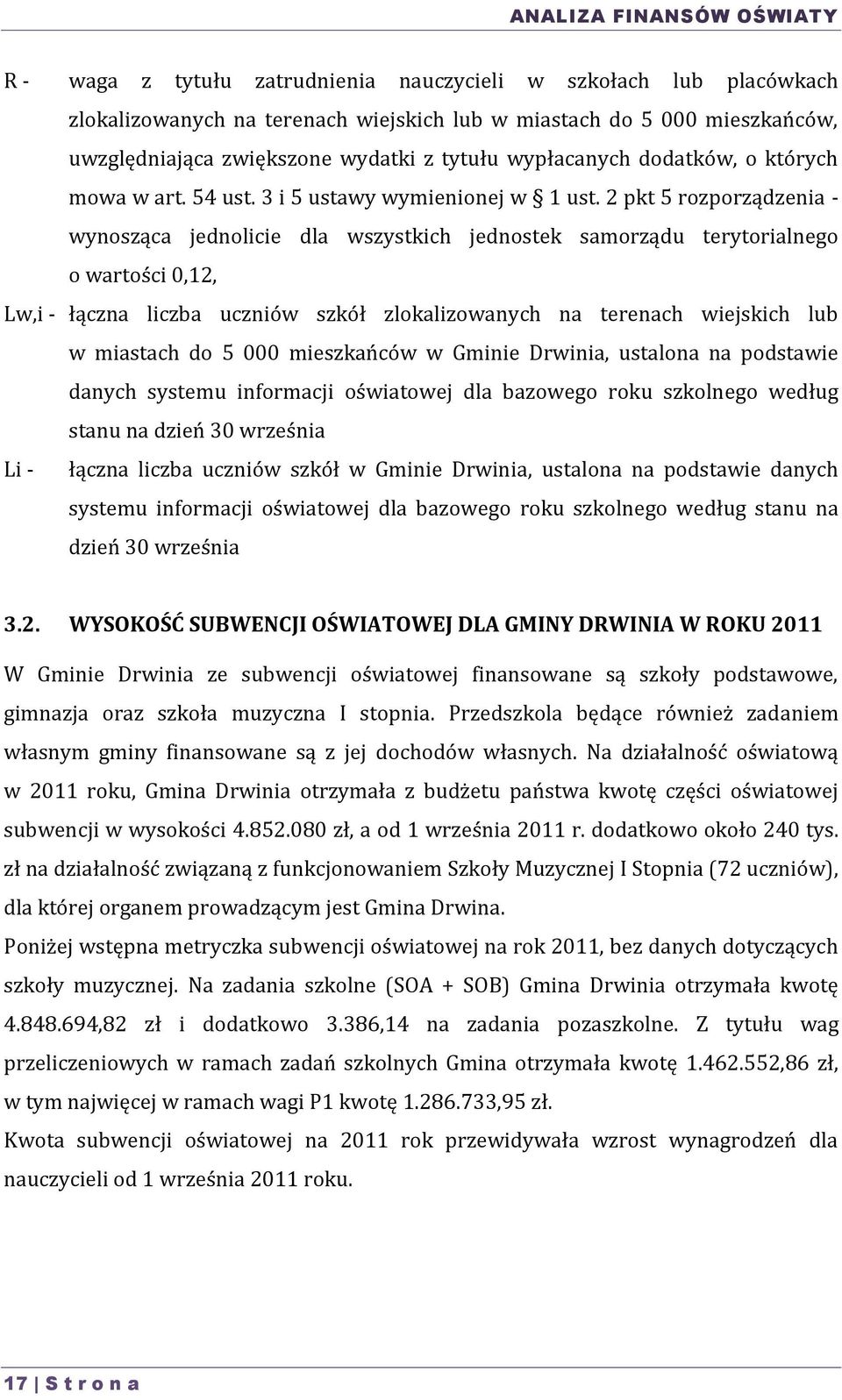 2 pkt 5 rozporządzenia - wynosząca jednolicie dla wszystkich jednostek samorządu terytorialnego o wartości 0,12, Lw,i - łączna liczba uczniów szkół zlokalizowanych na terenach wiejskich lub w