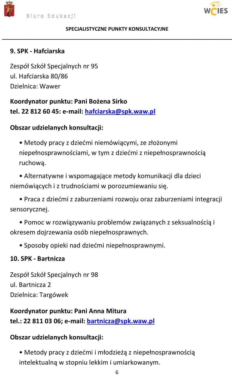 Alternatywne i wspomagające metody komunikacji dla dzieci niemówiących i z trudnościami w porozumiewaniu się. Praca z dziećmi z zaburzeniami rozwoju oraz zaburzeniami integracji sensorycznej.